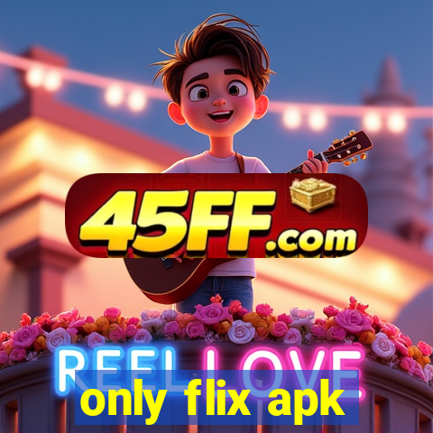 only flix apk